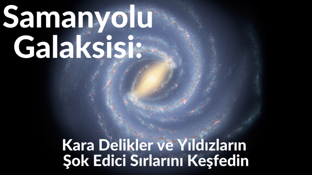 Geçerli görsel: Samanyolu'nun Şaşırtıcı Sırlarını Keşfedin